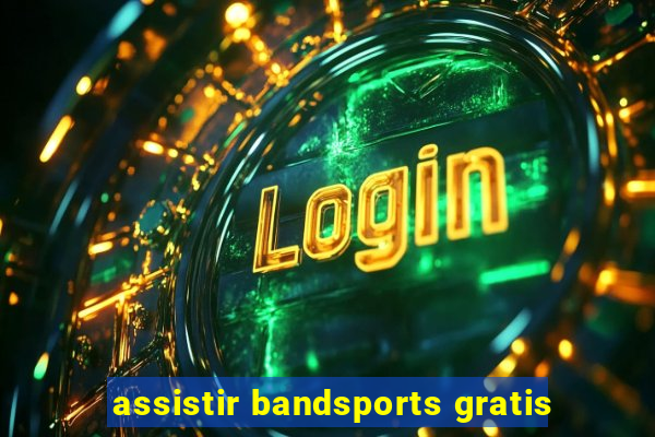 assistir bandsports gratis